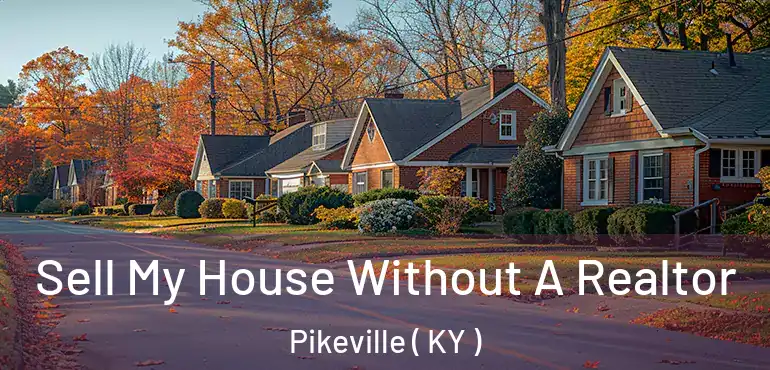  Sell My House Without A Realtor Pikeville ( KY )