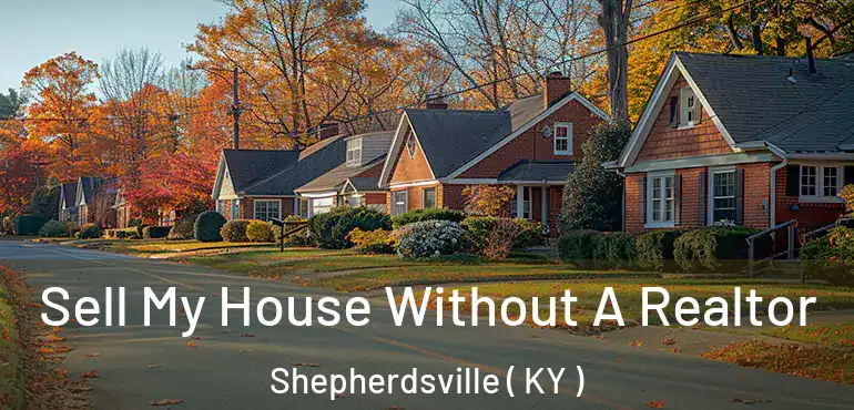  Sell My House Without A Realtor Shepherdsville ( KY )