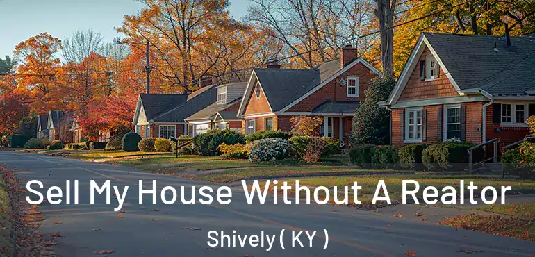  Sell My House Without A Realtor Shively ( KY )