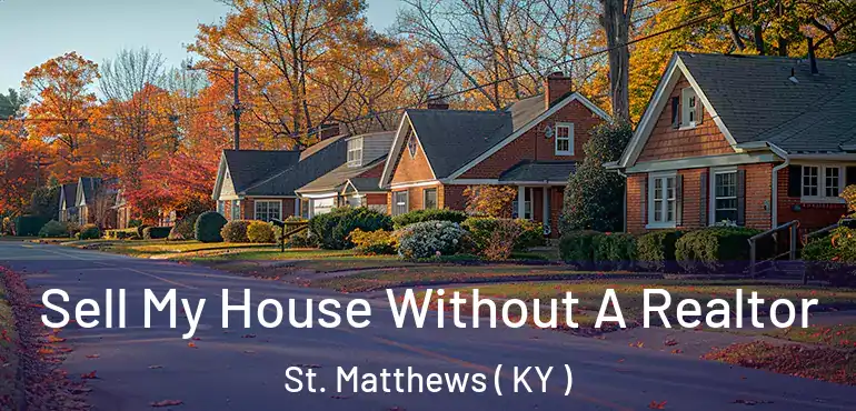  Sell My House Without A Realtor St. Matthews ( KY )