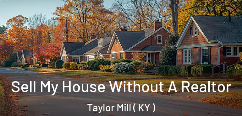  Sell My House Without A Realtor Taylor Mill ( KY )