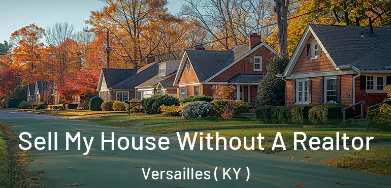  Sell My House Without A Realtor Versailles ( KY )