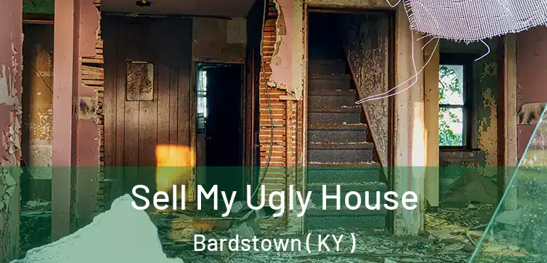  Sell My Ugly House Bardstown ( KY )