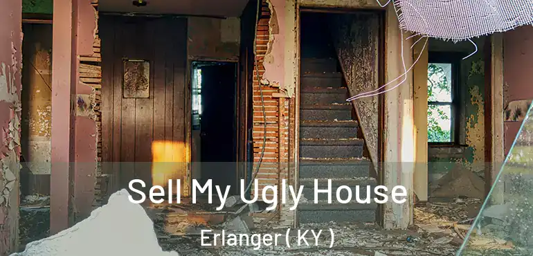  Sell My Ugly House Erlanger ( KY )