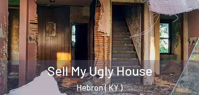  Sell My Ugly House Hebron ( KY )