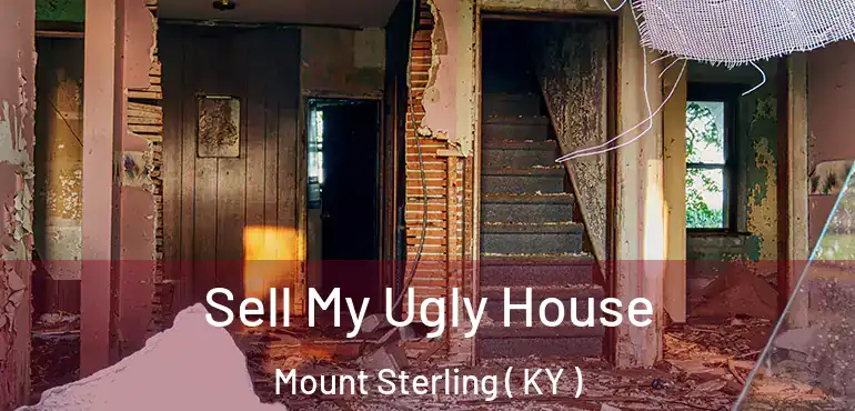  Sell My Ugly House Mount Sterling ( KY )