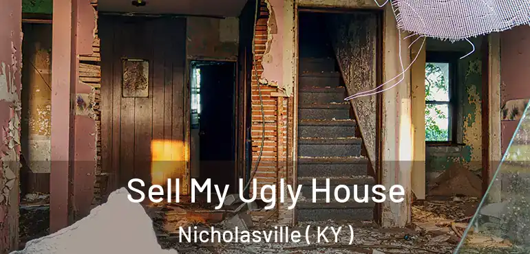  Sell My Ugly House Nicholasville ( KY )