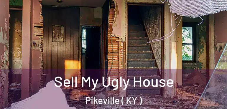  Sell My Ugly House Pikeville ( KY )
