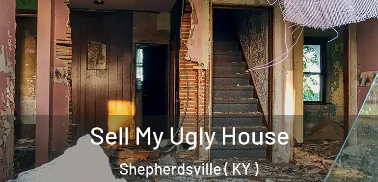  Sell My Ugly House Shepherdsville ( KY )