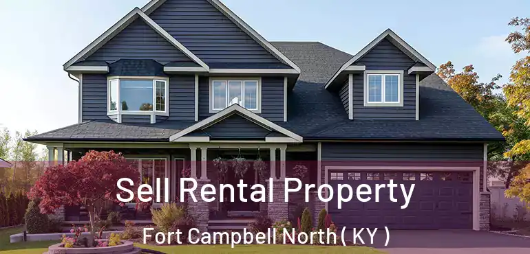  Sell Rental Property Fort Campbell North ( KY )
