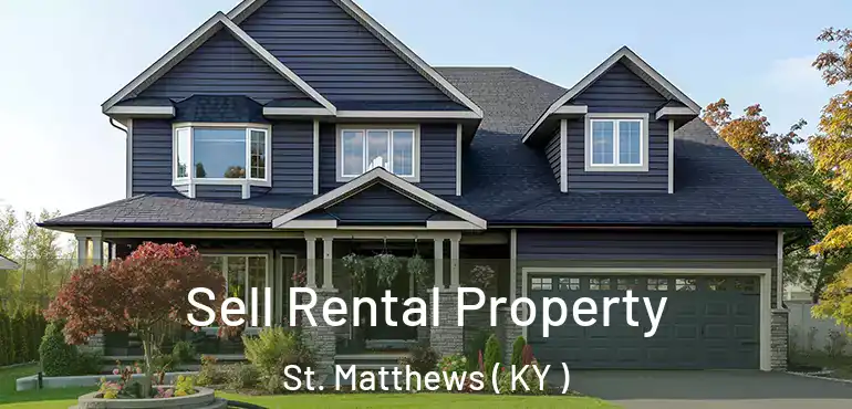  Sell Rental Property St. Matthews ( KY )