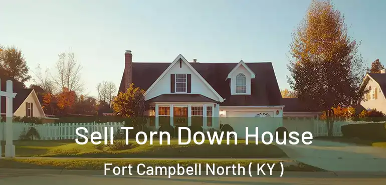  Sell Torn Down House Fort Campbell North ( KY )