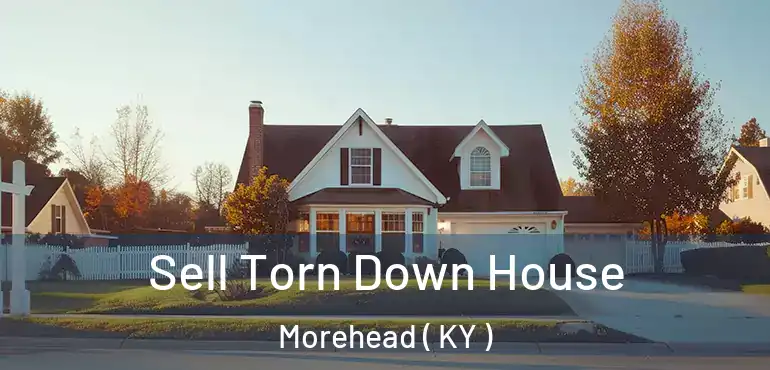  Sell Torn Down House Morehead ( KY )