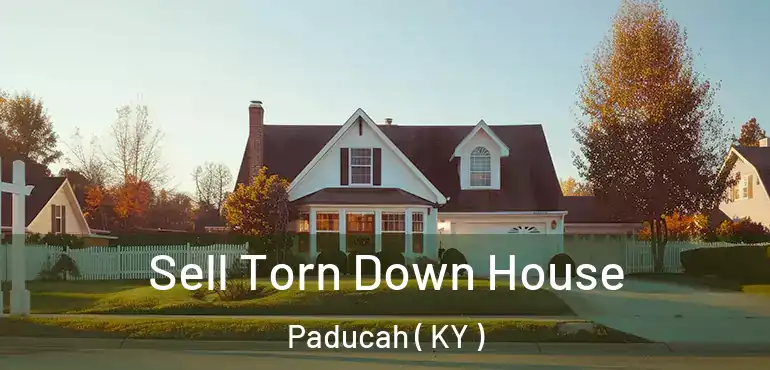  Sell Torn Down House Paducah ( KY )