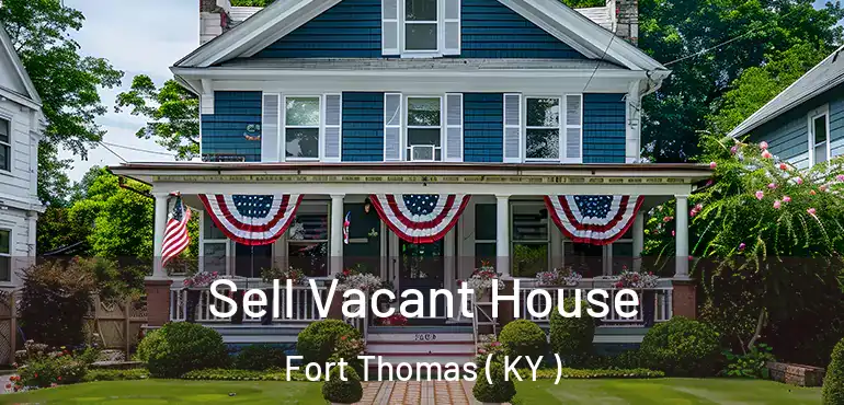 Sell Vacant House Fort Thomas ( KY )