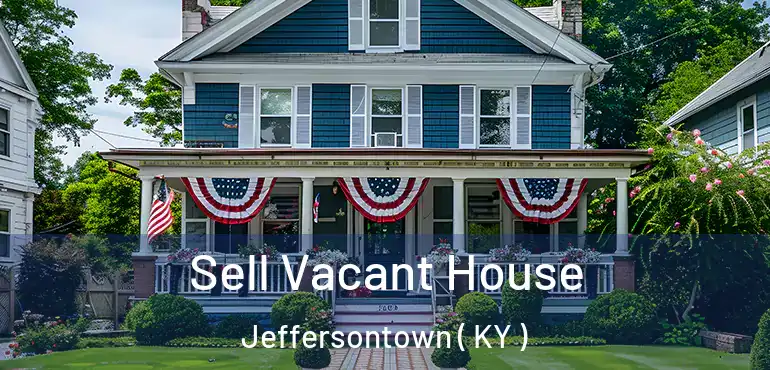  Sell Vacant House Jeffersontown ( KY )