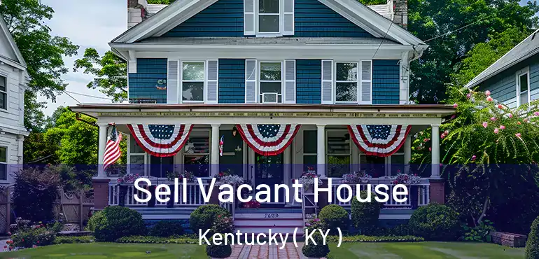  Sell Vacant House Kentucky ( KY )