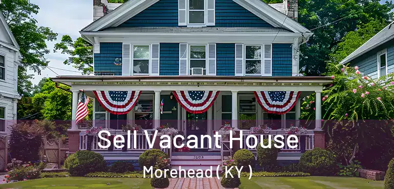  Sell Vacant House Morehead ( KY )