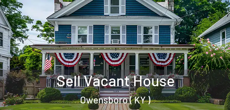  Sell Vacant House Owensboro ( KY )