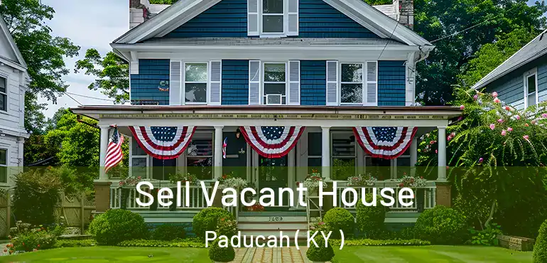  Sell Vacant House Paducah ( KY )