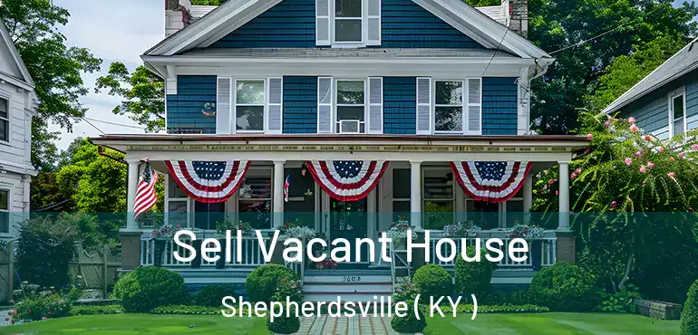  Sell Vacant House Shepherdsville ( KY )