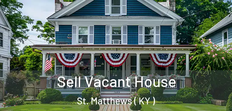  Sell Vacant House St. Matthews ( KY )