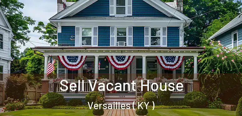  Sell Vacant House Versailles ( KY )