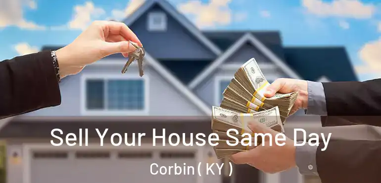  Sell Your House Same Day Corbin ( KY )