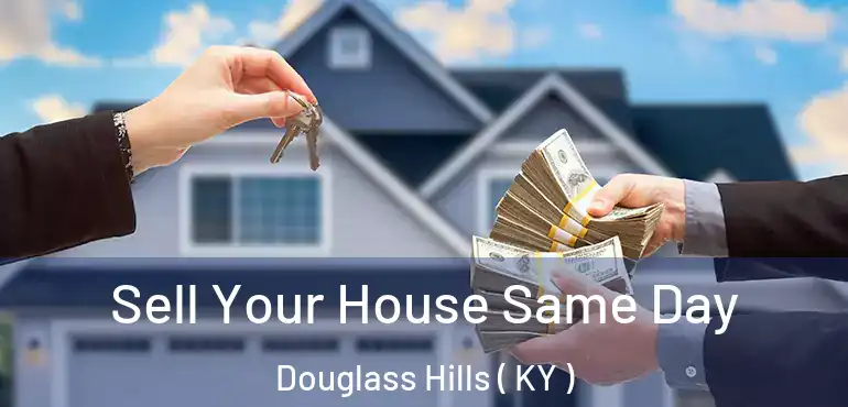  Sell Your House Same Day Douglass Hills ( KY )