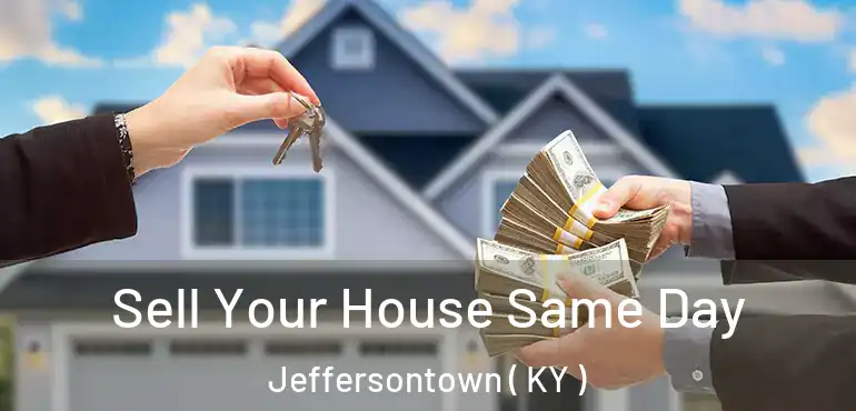  Sell Your House Same Day Jeffersontown ( KY )