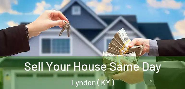  Sell Your House Same Day Lyndon ( KY )