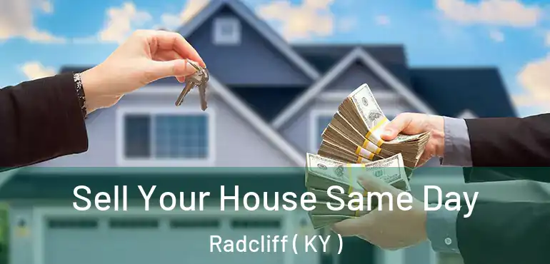  Sell Your House Same Day Radcliff ( KY )