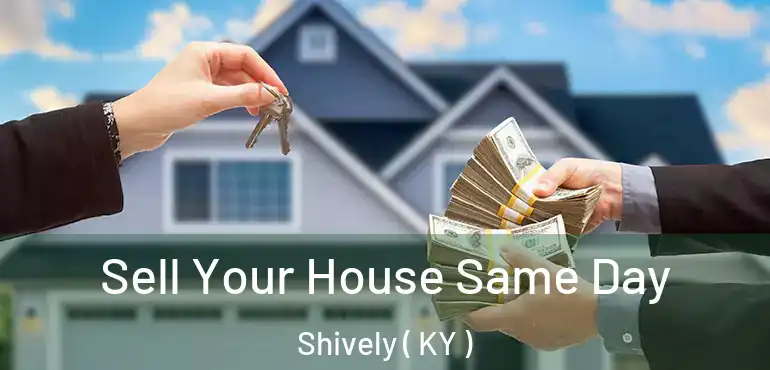  Sell Your House Same Day Shively ( KY )