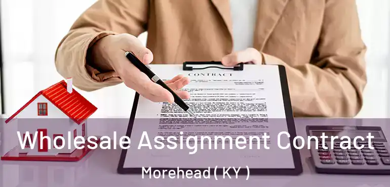  Wholesale Assignment Contract Morehead ( KY )