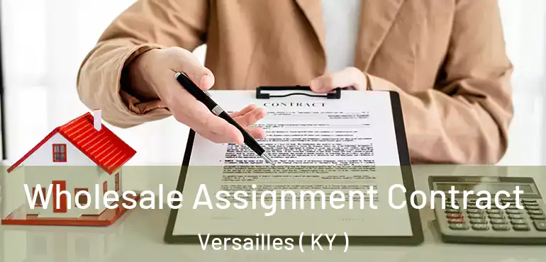 Wholesale Assignment Contract Versailles ( KY )