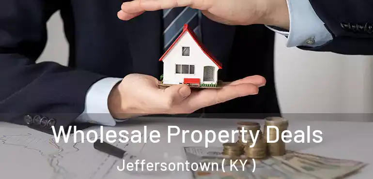  Wholesale Property Deals Jeffersontown ( KY )