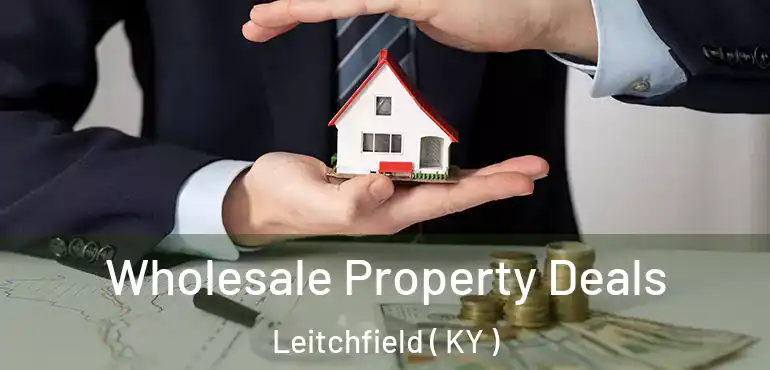  Wholesale Property Deals Leitchfield ( KY )