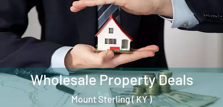  Wholesale Property Deals Mount Sterling ( KY )