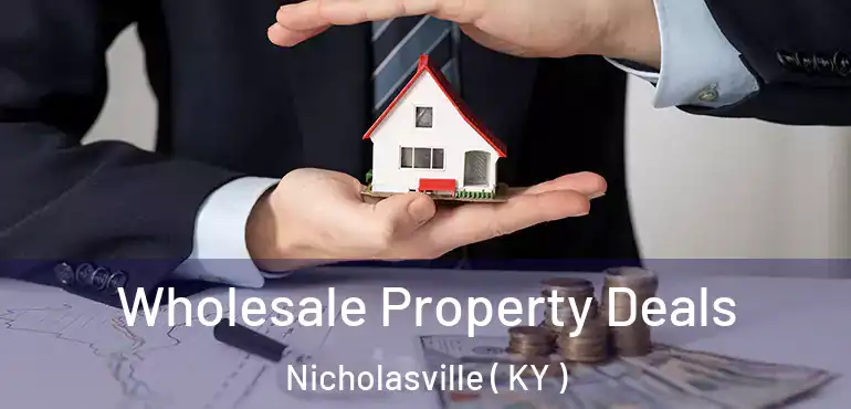 Wholesale Property Deals Nicholasville ( KY )