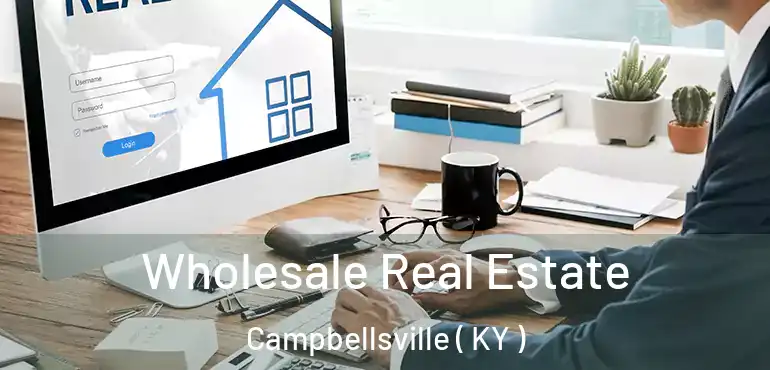  Wholesale Real Estate Campbellsville ( KY )