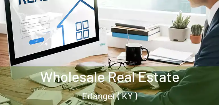 Wholesale Real Estate Erlanger ( KY )