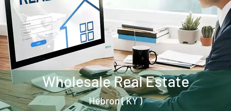  Wholesale Real Estate Hebron ( KY )