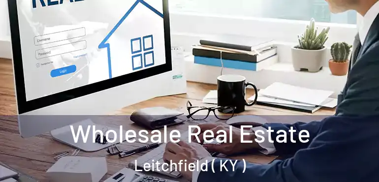  Wholesale Real Estate Leitchfield ( KY )