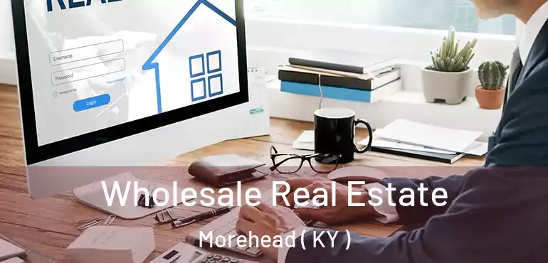  Wholesale Real Estate Morehead ( KY )