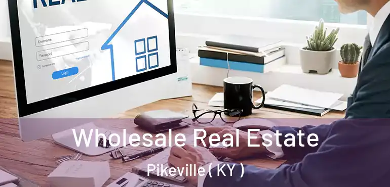  Wholesale Real Estate Pikeville ( KY )