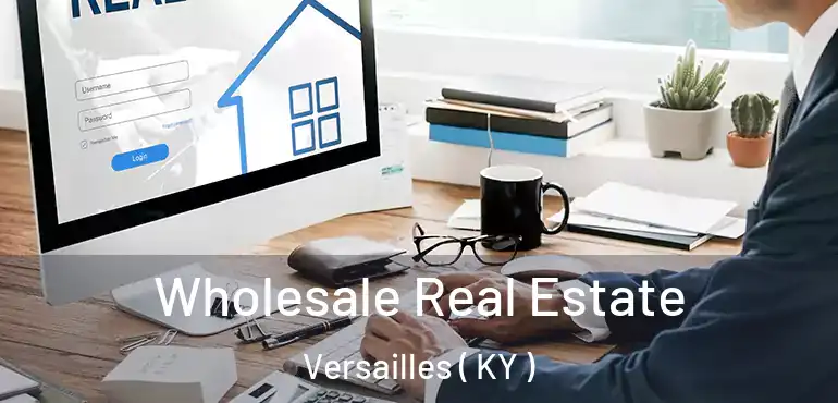  Wholesale Real Estate Versailles ( KY )