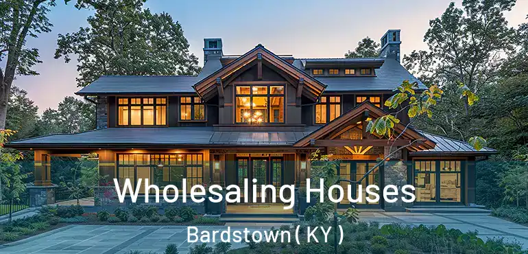  Wholesaling Houses Bardstown ( KY )