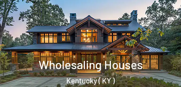  Wholesaling Houses Kentucky ( KY )