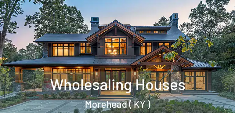  Wholesaling Houses Morehead ( KY )