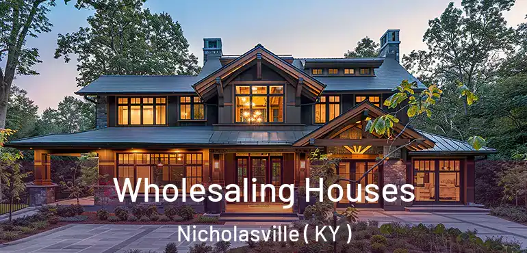  Wholesaling Houses Nicholasville ( KY )